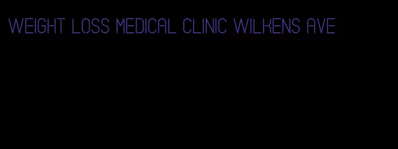 weight loss medical clinic wilkens ave