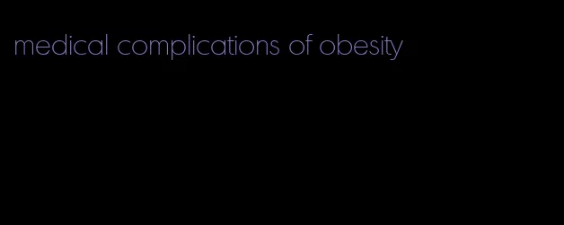 medical complications of obesity