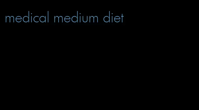 medical medium diet