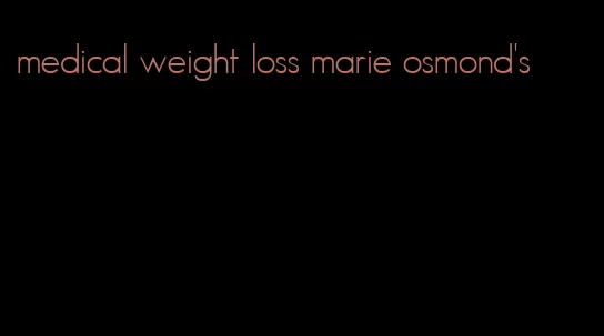 medical weight loss marie osmond's