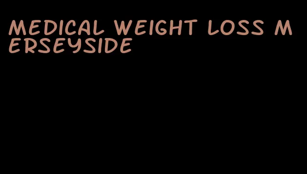 medical weight loss merseyside