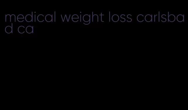 medical weight loss carlsbad ca