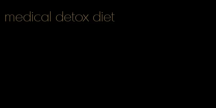 medical detox diet