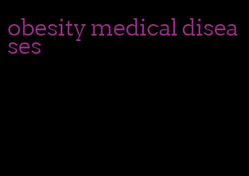 obesity medical diseases