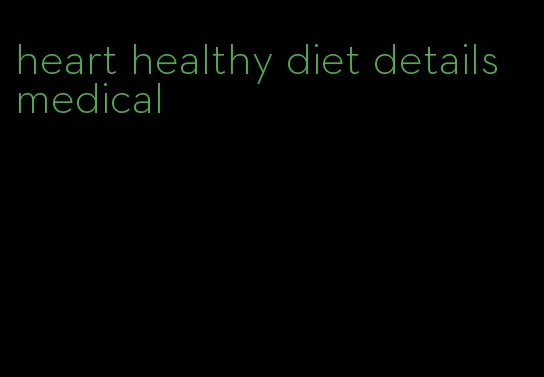 heart healthy diet details medical