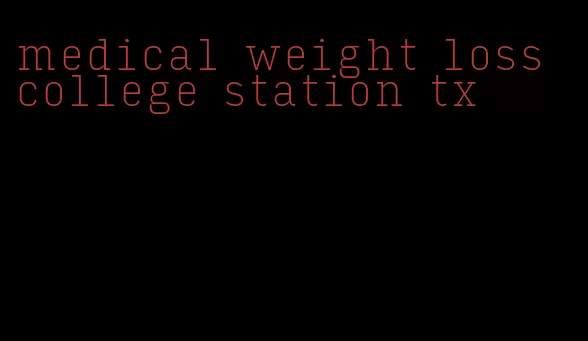 medical weight loss college station tx