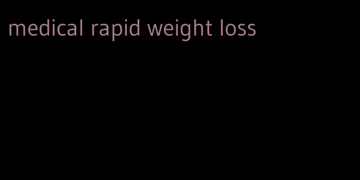 medical rapid weight loss