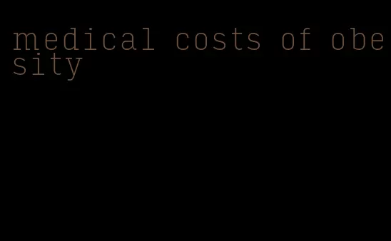 medical costs of obesity