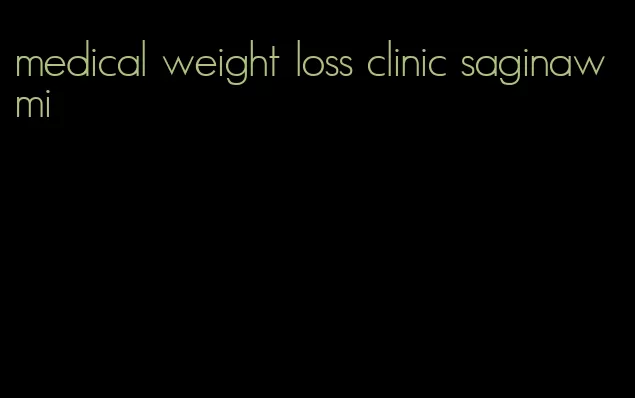 medical weight loss clinic saginaw mi