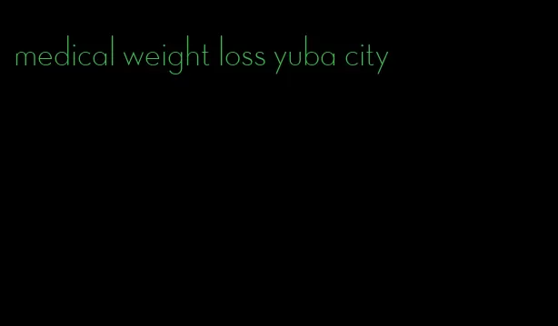 medical weight loss yuba city