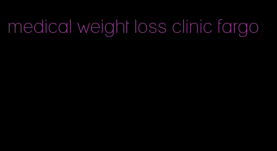 medical weight loss clinic fargo