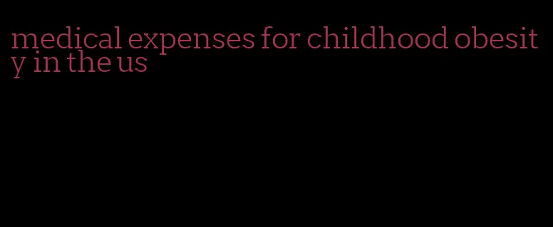 medical expenses for childhood obesity in the us