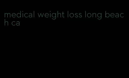 medical weight loss long beach ca