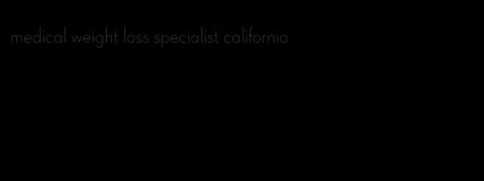 medical weight loss specialist california