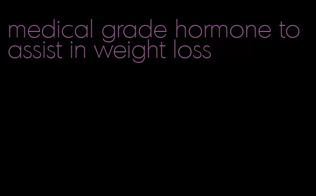 medical grade hormone to assist in weight loss