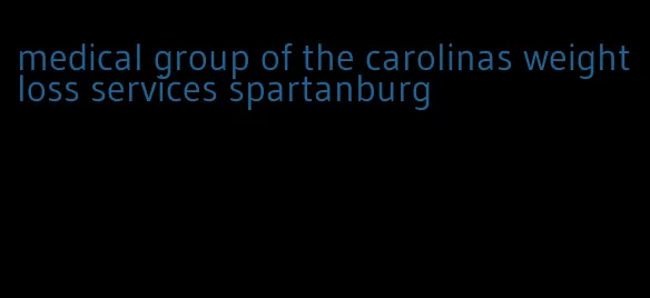 medical group of the carolinas weight loss services spartanburg