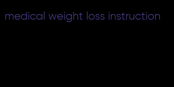 medical weight loss instruction