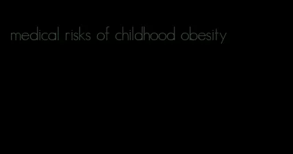 medical risks of childhood obesity