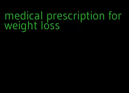 medical prescription for weight loss