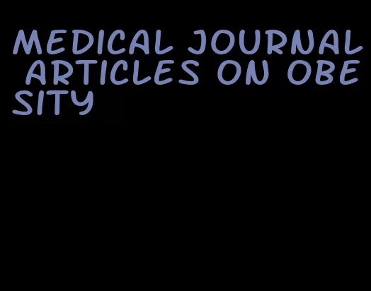 medical journal articles on obesity