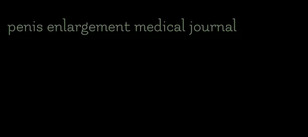 penis enlargement medical journal