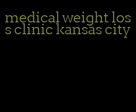 medical weight loss clinic kansas city