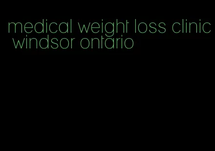 medical weight loss clinic windsor ontario