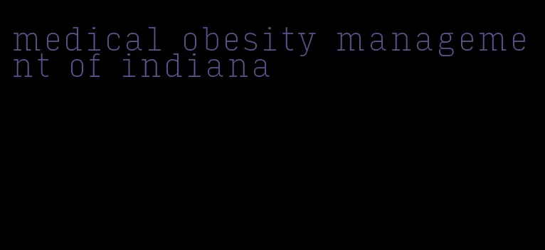 medical obesity management of indiana