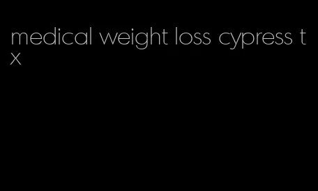 medical weight loss cypress tx