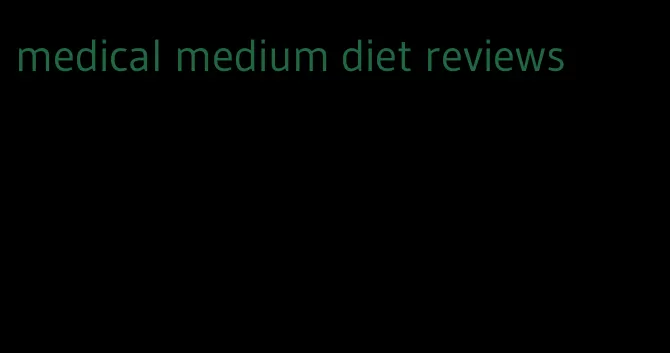 medical medium diet reviews