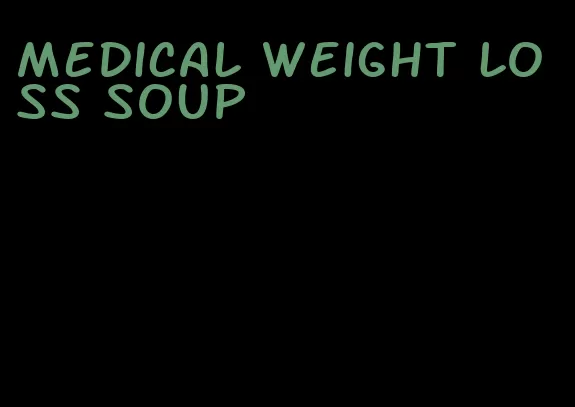 medical weight loss soup