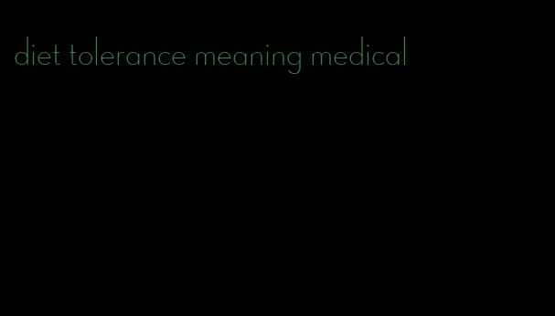 diet tolerance meaning medical