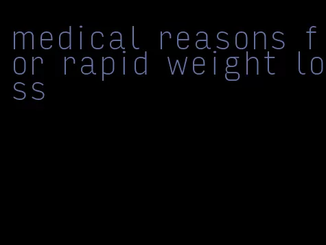 medical reasons for rapid weight loss