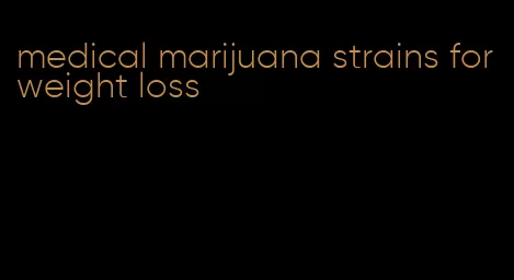 medical marijuana strains for weight loss