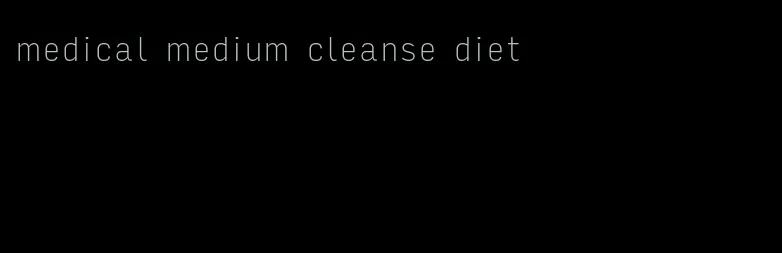 medical medium cleanse diet