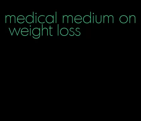 medical medium on weight loss