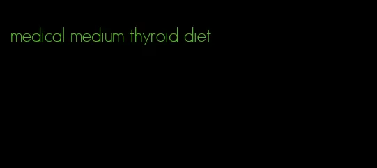 medical medium thyroid diet