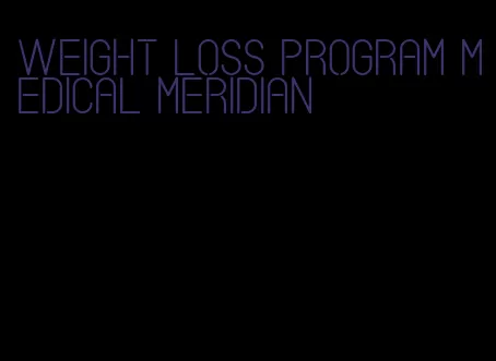 weight loss program medical meridian