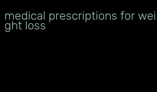 medical prescriptions for weight loss