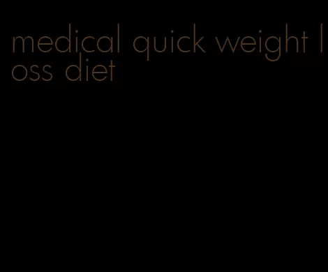 medical quick weight loss diet