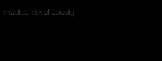 medical risk of obesity