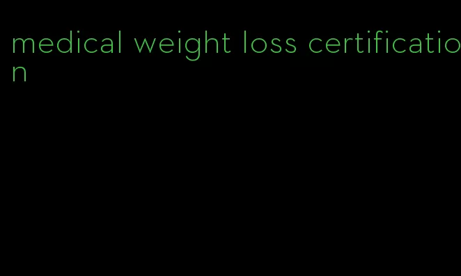 medical weight loss certification