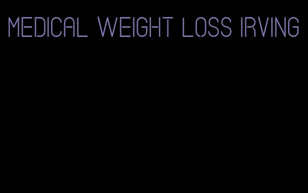 medical weight loss irving