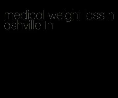 medical weight loss nashville tn