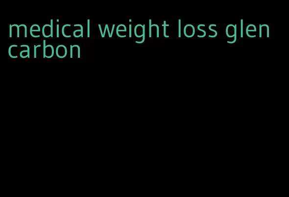 medical weight loss glen carbon