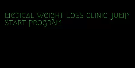 medical weight loss clinic jumpstart program