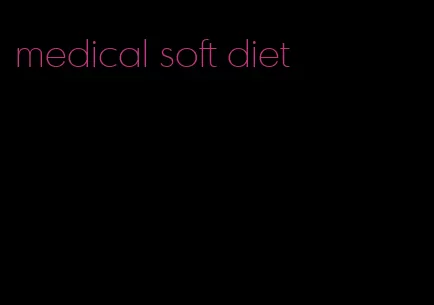 medical soft diet