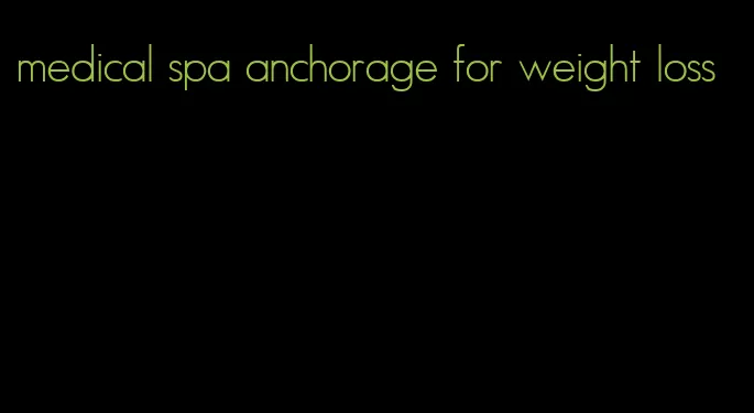 medical spa anchorage for weight loss