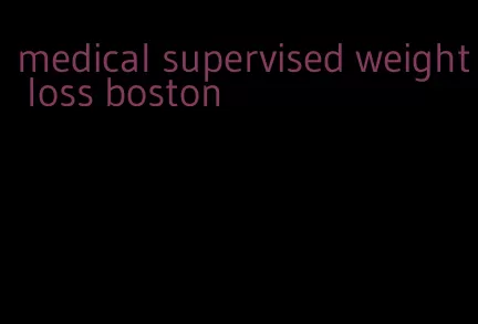 medical supervised weight loss boston