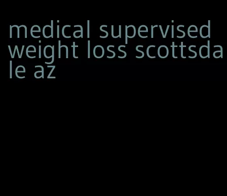 medical supervised weight loss scottsdale az